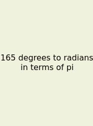 165 Degrees To Radians In Terms Of Pi