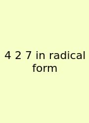 4 2 7 In Radical Form