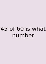 45 Of 60 Is What Number