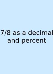 7/8 As A Decimal And Percent