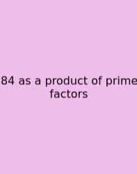 84 As A Product Of Prime Factors