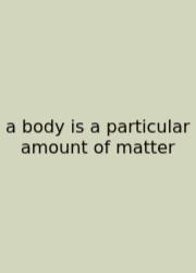 A Body Is A Particular Amount Of Matter