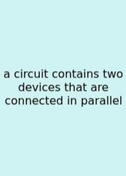 A Circuit Contains Two Devices That Are Connected In Parallel
