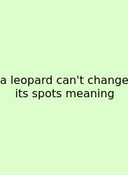 A Leopard Can't Change Its Spots Meaning