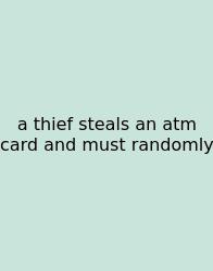 A Thief Steals An Atm Card And Must Randomly