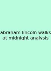 Abraham Lincoln Walks At Midnight Analysis