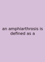 An Amphiarthrosis Is Defined As A