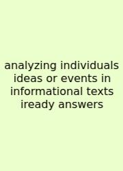 Analyzing Individuals Ideas Or Events In Informational Texts Iready Answers