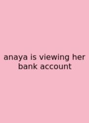 Anaya Is Viewing Her Bank Account