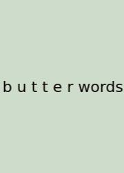 B U T T E R Words