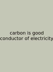 Carbon Is Good Conductor Of Electricity