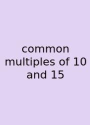 Common Multiples Of 10 And 15