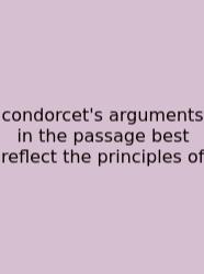 Condorcet's Arguments In The Passage Best Reflect The Principles Of