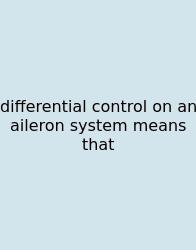 Differential Control On An Aileron System Means That