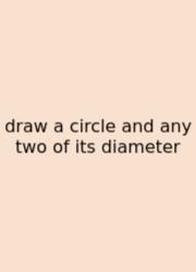 Draw A Circle And Any Two Of Its Diameter