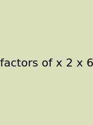 Factors Of X 2 X 6