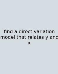 Find A Direct Variation Model That Relates Y And X