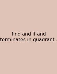 Find And If And Terminates In Quadrant .