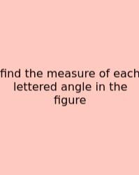 Find The Measure Of Each Lettered Angle In The Figure