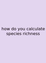 How Do You Calculate Species Richness