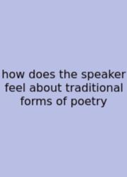 How Does The Speaker Feel About Traditional Forms Of Poetry