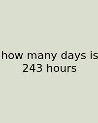 How Many Days Is 243 Hours