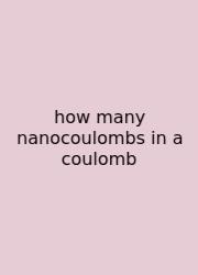 How Many Nanocoulombs In A Coulomb