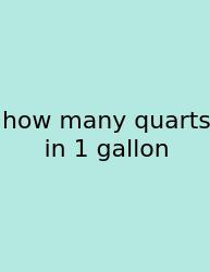 How Many Quarts In 1 Gallon