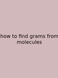 How To Find Grams From Molecules