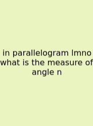 In Parallelogram Lmno What Is The Measure Of Angle N