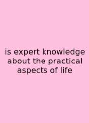 Is Expert Knowledge About The Practical Aspects Of Life