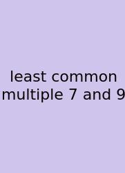 Least Common Multiple 7 And 9
