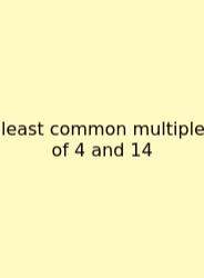 Least Common Multiple Of 4 And 14
