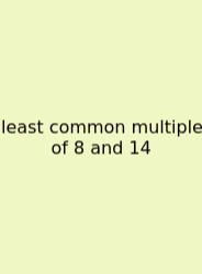 Least Common Multiple Of 8 And 14