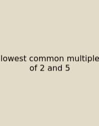 Lowest Common Multiple Of 2 And 5