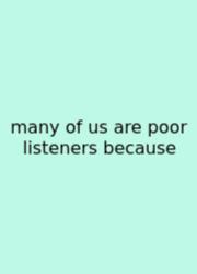 Many Of Us Are Poor Listeners Because
