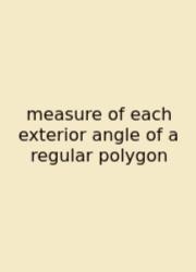 Measure Of Each Exterior Angle Of A Regular Polygon