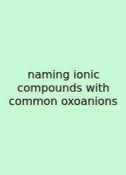 Naming Ionic Compounds With Common Oxoanions
