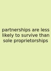 Partnerships Are Less Likely To Survive Than Sole Proprietorships