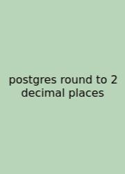 Postgres Round To 2 Decimal Places
