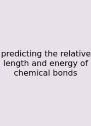 Predicting The Relative Length And Energy Of Chemical Bonds