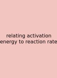 Relating Activation Energy To Reaction Rate
