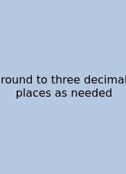 Round To Three Decimal Places As Needed