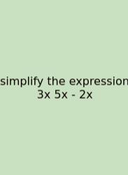 Simplify The Expression 3x 5x - 2x