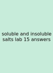 Soluble And Insoluble Salts Lab 15 Answers