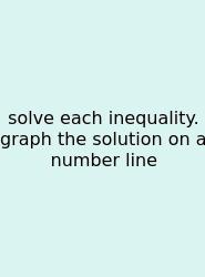 Solve Each Inequality. Graph The Solution On A Number Line
