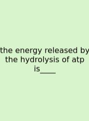 The Energy Released By The Hydrolysis Of Atp Is____