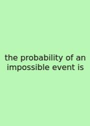 The Probability Of An Impossible Event Is
