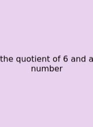 The Quotient Of 6 And A Number