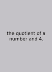 The Quotient Of A Number And 4.